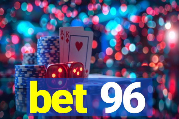 bet 96